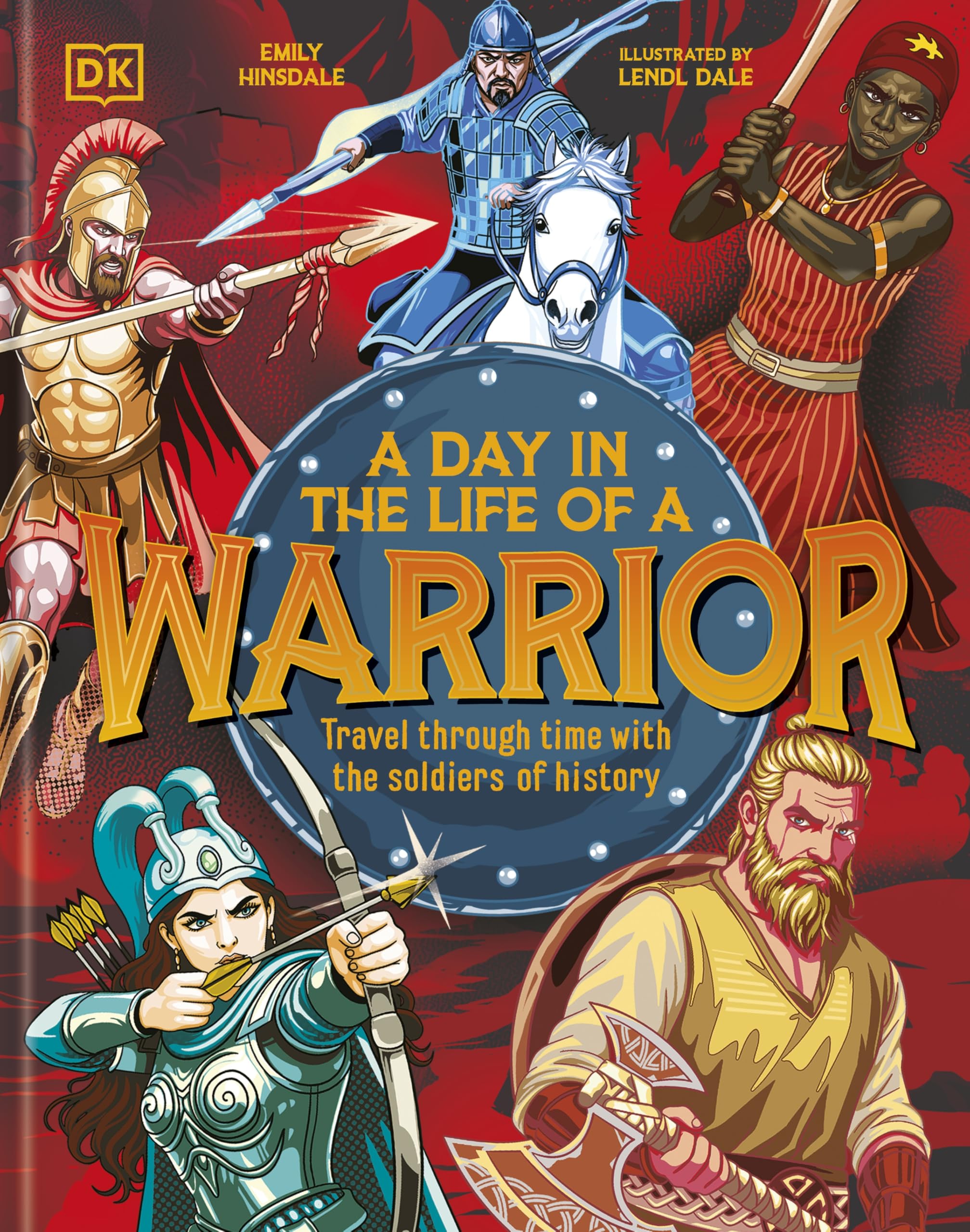 A Day In the Life of a Warrior: Travel Through Time With the Soldiers of History