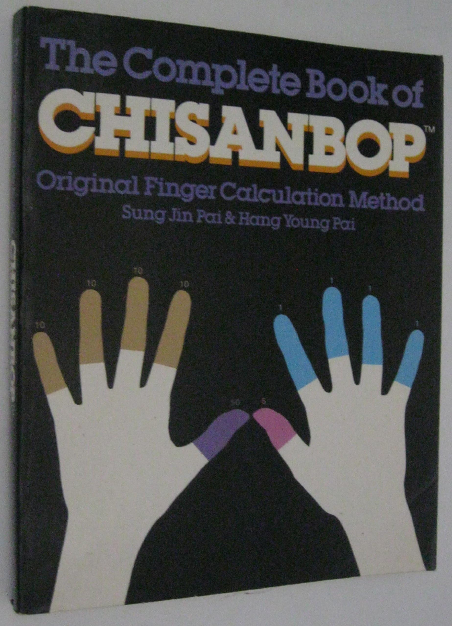 The Complete Book of Chisanbop : Original Finger Calculation Method Paperback – January 1, 1981
