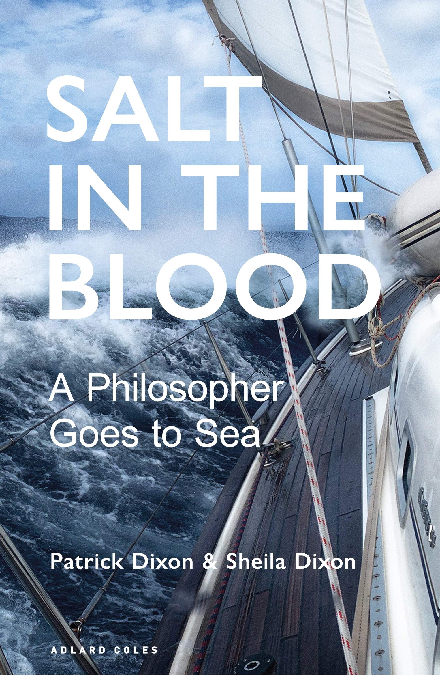 Salt in the Blood Two philosophers go to sea by Patrick Dixon (Paperback Book)