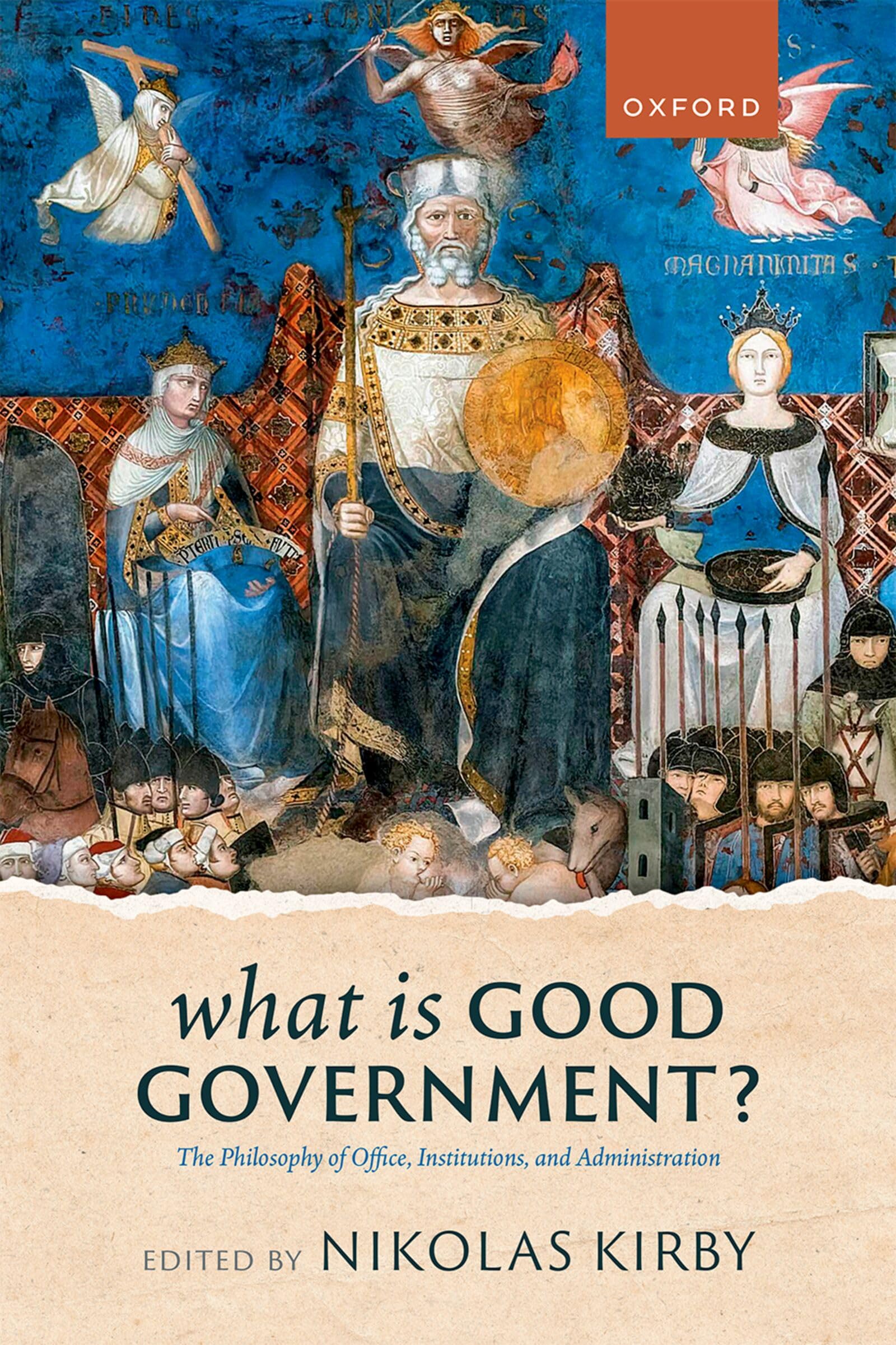 What is Good Government? : The Philosophy of Office, Institutions, and Administration
