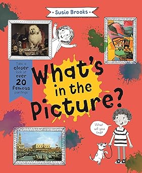 What's in the Picture?: Take a Closer Look at over 20 Famous Paintings
