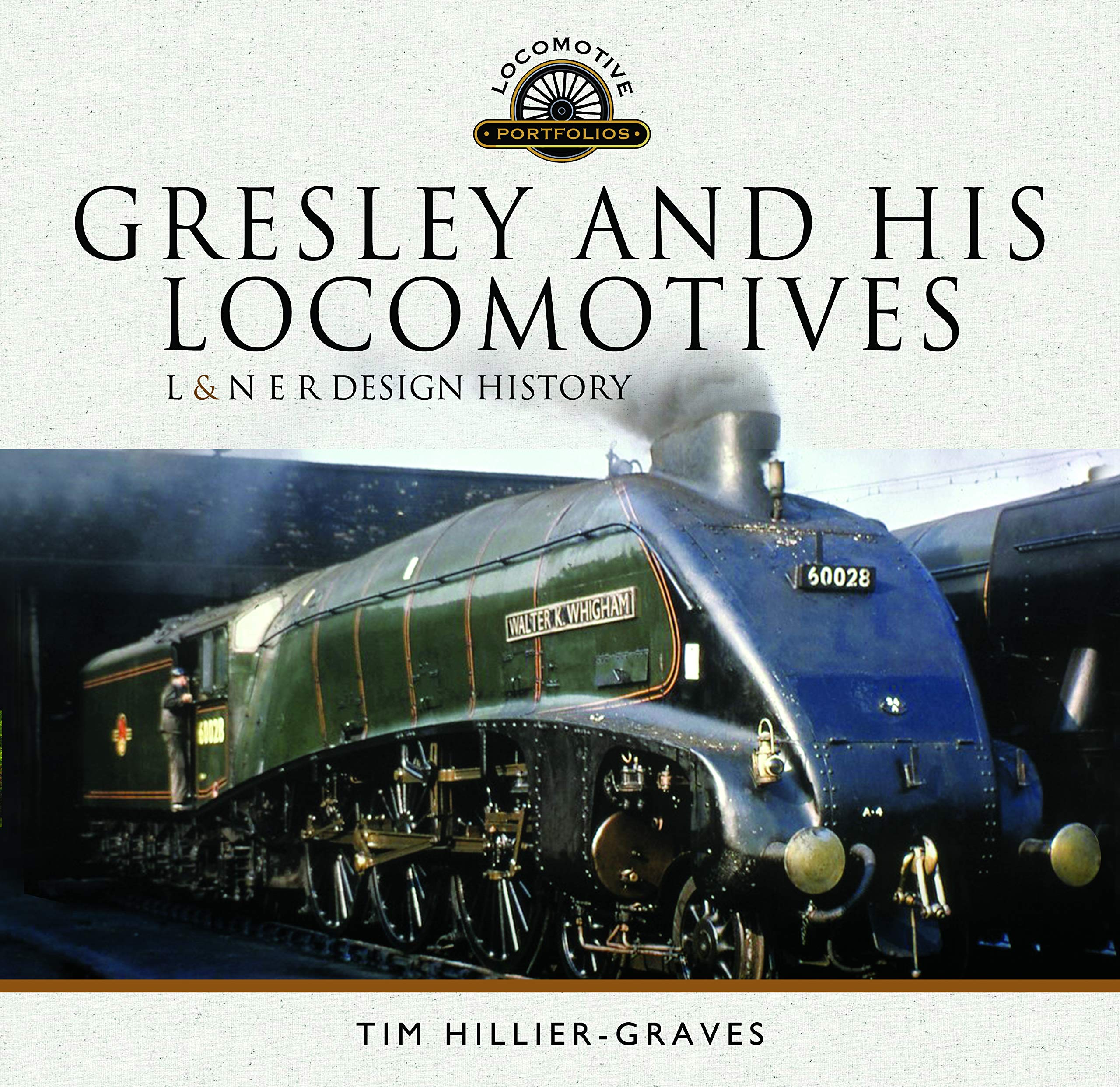 GRESLEY AND HIS LOCOMOTIVESL & N E R Design History
