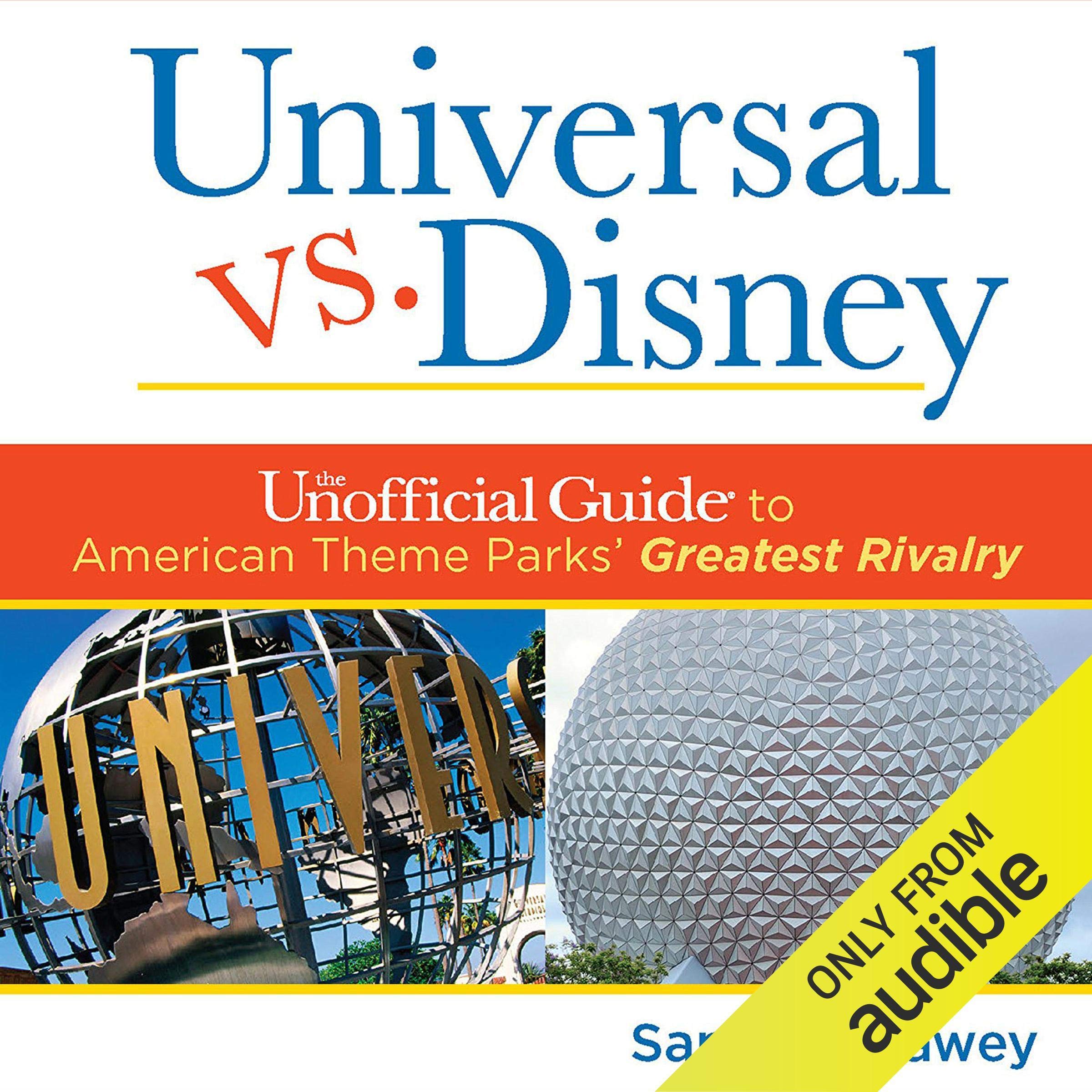 Universal Versus Disney: The Unofficial Guide to American Theme Parks' Greatest Rivalry