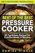 Best Of The Best Pressure Cooker: 25 Fast & Easy Recipes for One-Pot Meals in Minutes