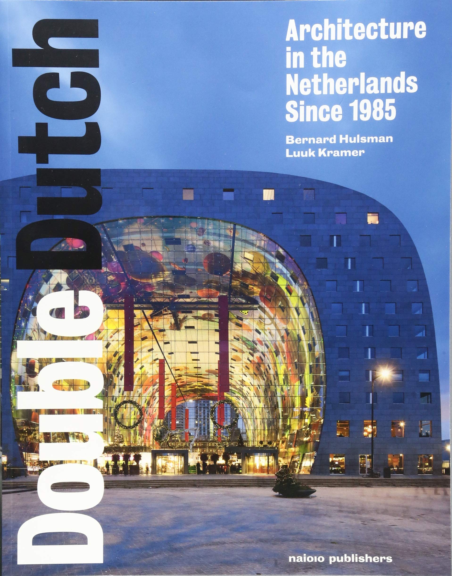 Architecture des Pays-Bas depuis 1985 Double Dutch pour comprendre les tendances