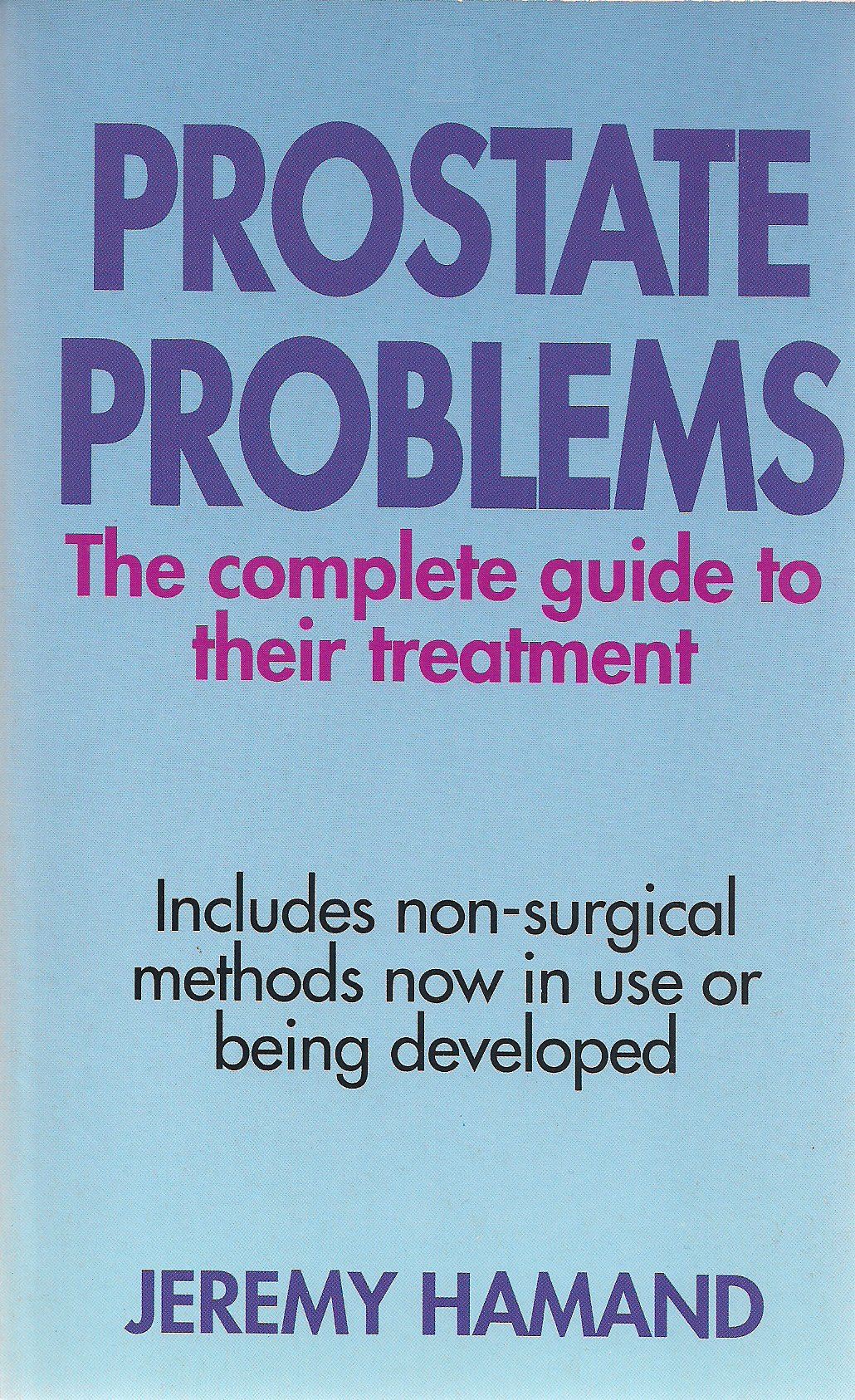 Prostate Problems: The Complete Guide to Their Treatment