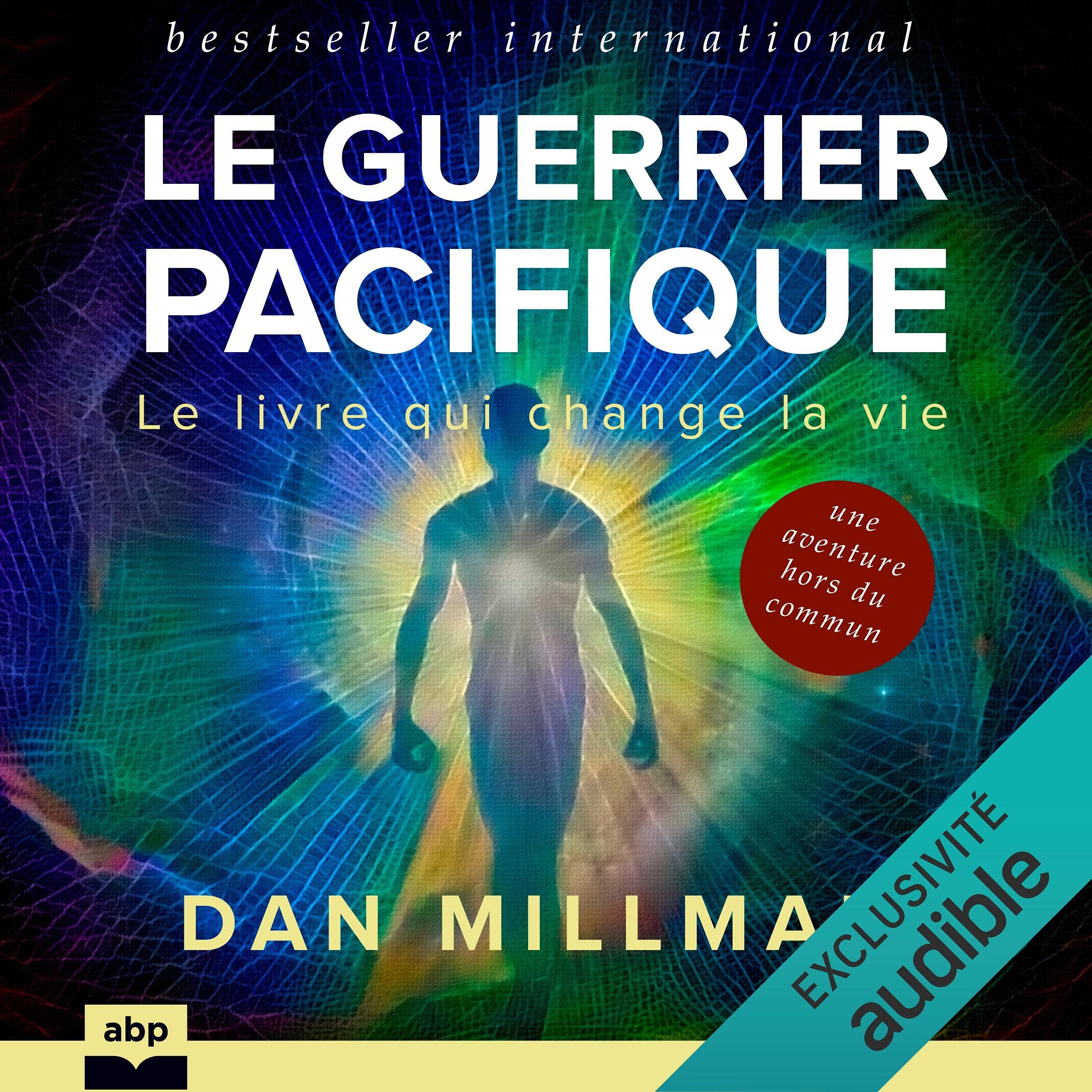 Le Guerrier pacifique: Le livre qui change la vie