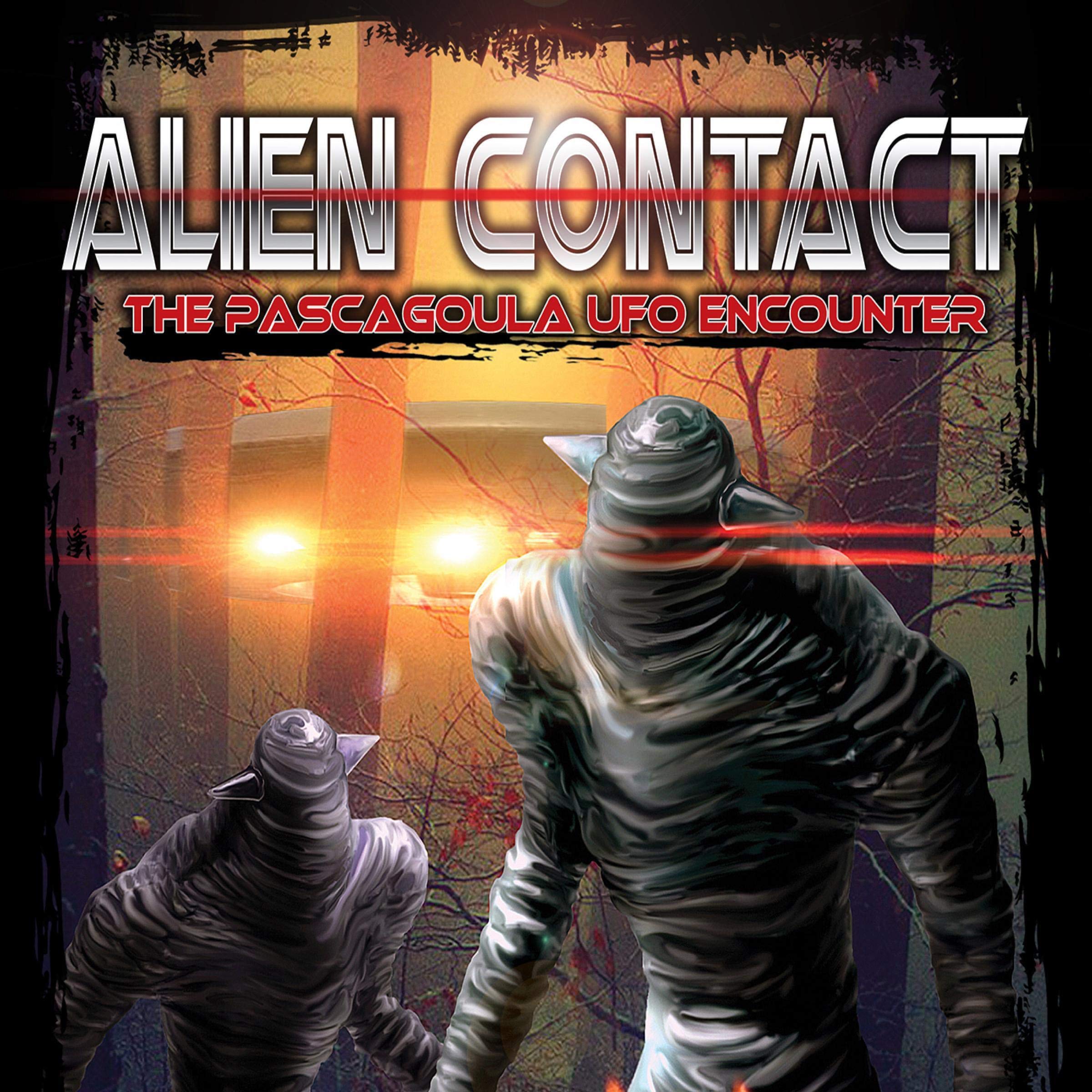 Alien Contact: The Pascagoula UFO Encounter