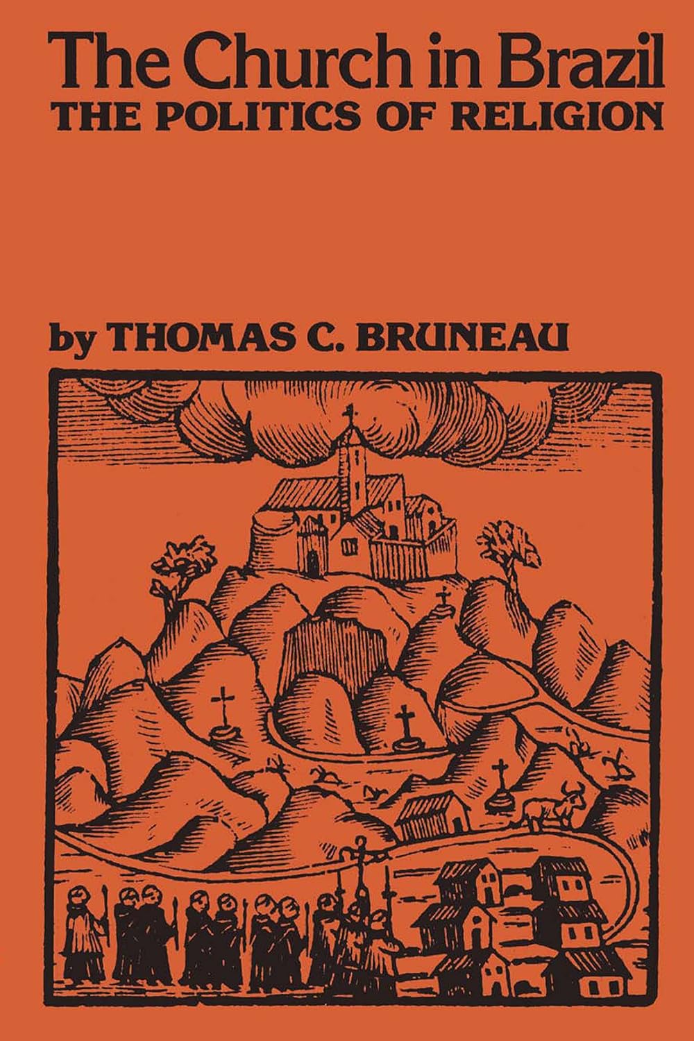 The Church in Brazil: The Politics of Religion (Llilas Latin American Monographs Book 56)