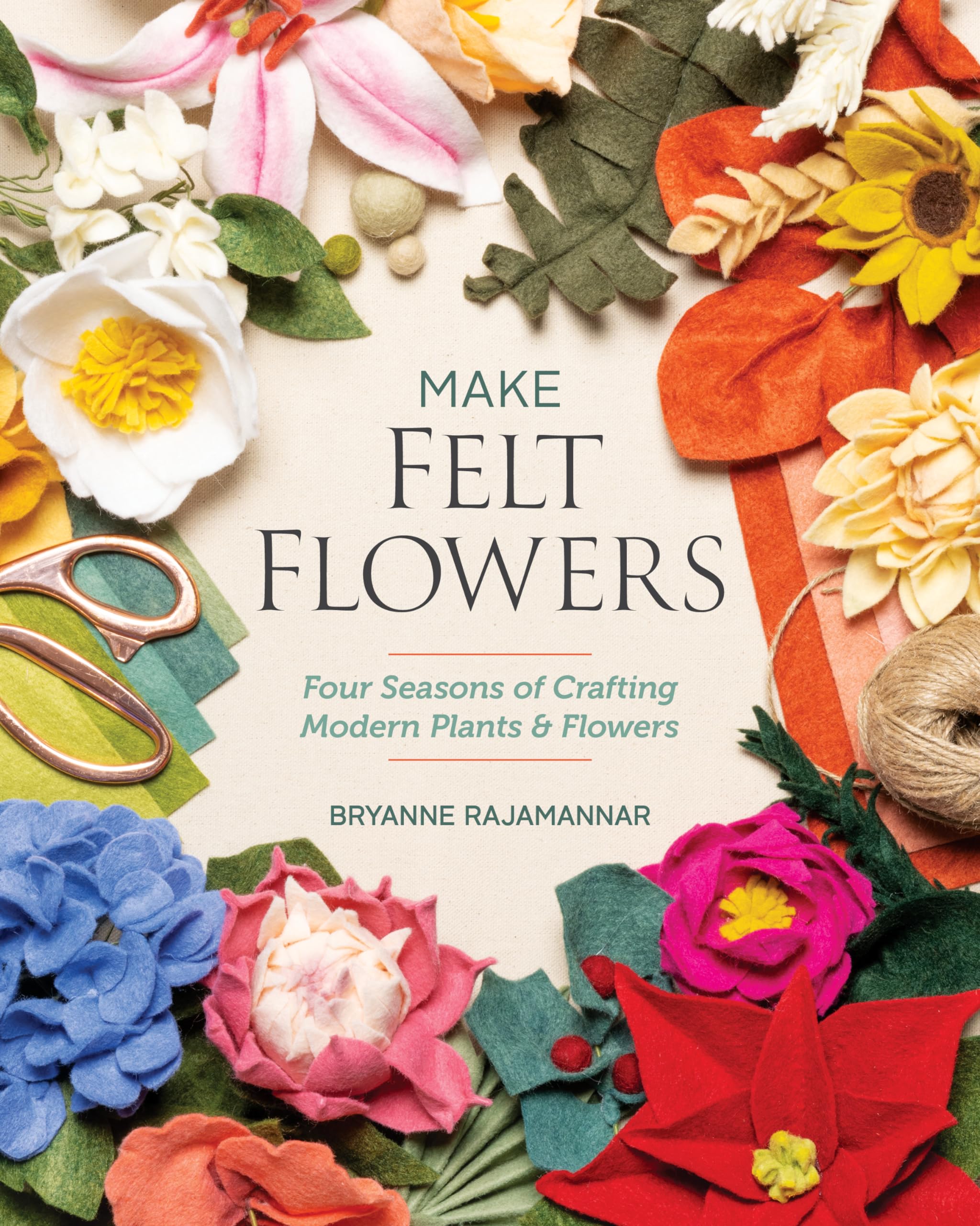 Make Felt Flowers: Four seasons of crafting modern plants & flowers