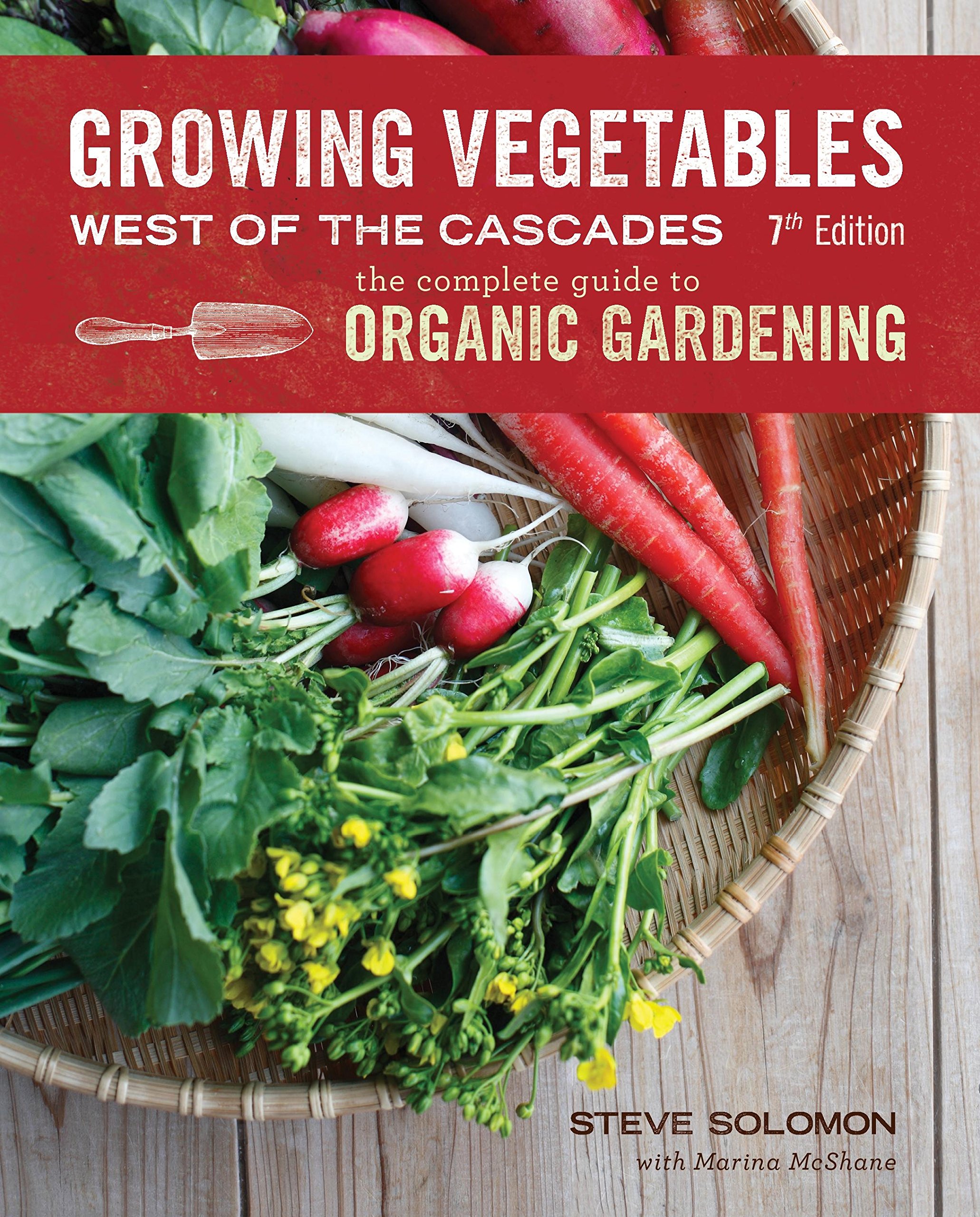 Buy Growing Vegetables West of the Cascades, Updated 6th Edition: The Complete Guide to Organic Gardening — BookShops.in