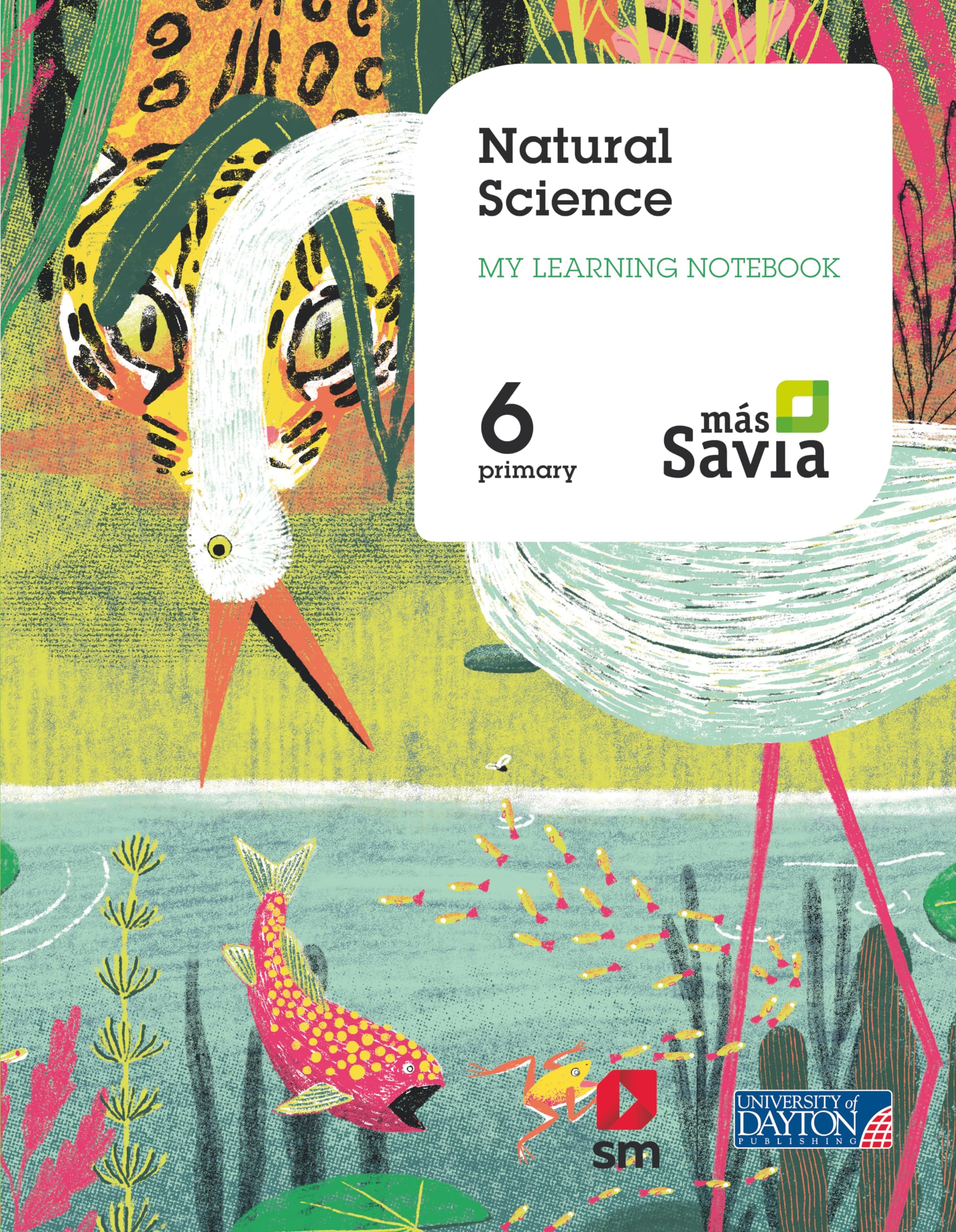 U.D. Publishing S.A. de C.V. Natural Science. 6 Primary. My Learning Notebook. Más Savia