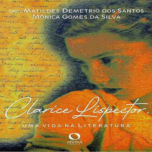 Clarice Lispector - uma vida na literatura