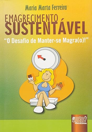 Emagrecimento Sustentável - O Desafio de Manter-se Magra(o)!