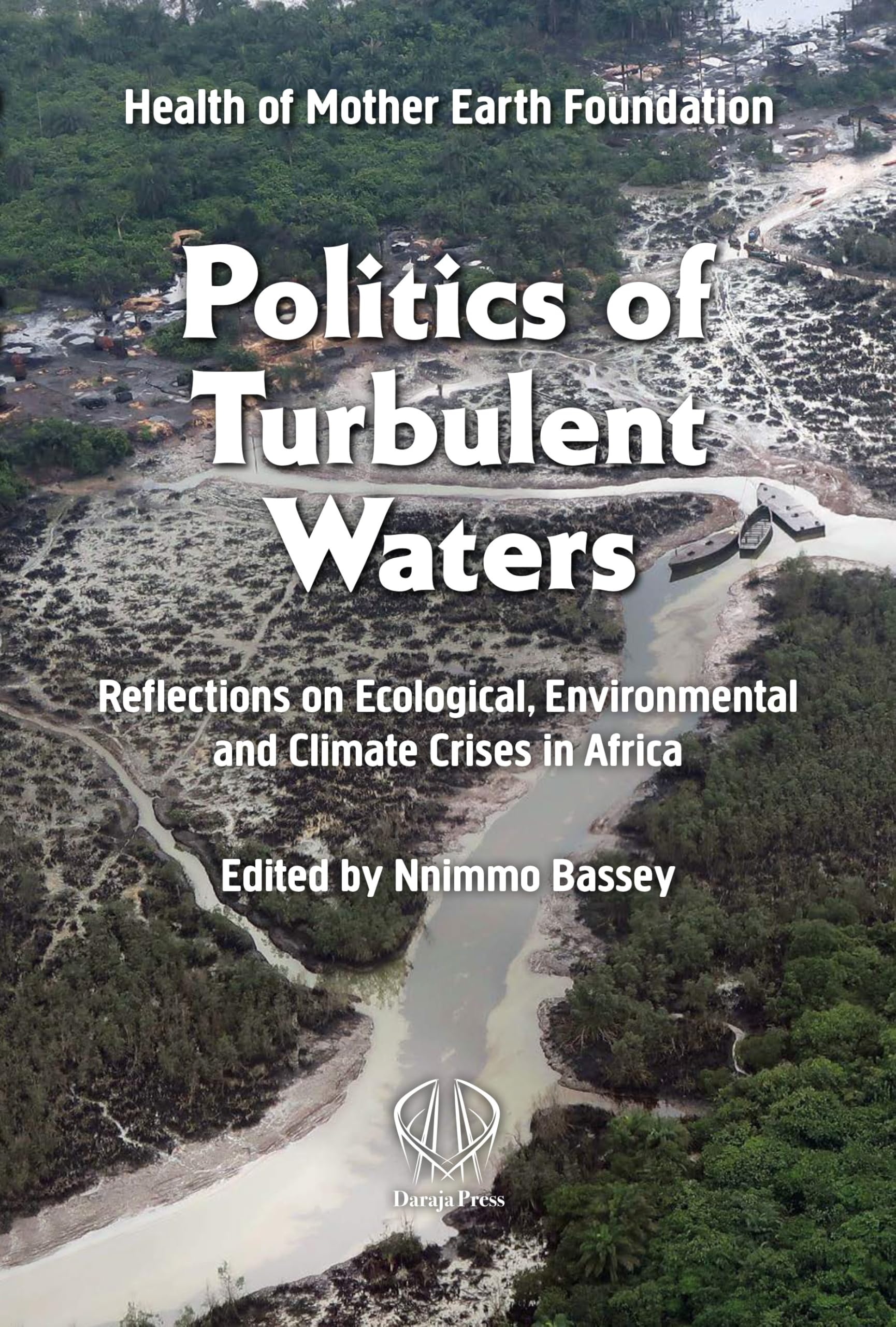 Politics of Turbulent Waters: Reflections on ecological, environmental and climate crises: Reflections on Ecological, Environmental and Climate Crises in Africa