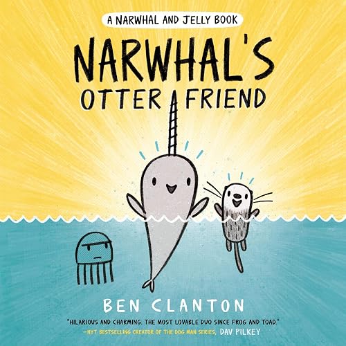 Narwhal's Otter Friend: A Narwhal and Jelly Book # 4