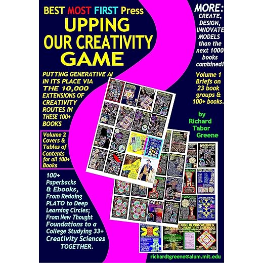 UPPING OUR CREATIVITY GAME, Volume 2--Covers and Contents of 110 Books: Putting GENERATIVE AI in its Place via 10,000 Creativity Extensions in these 110+ Books
