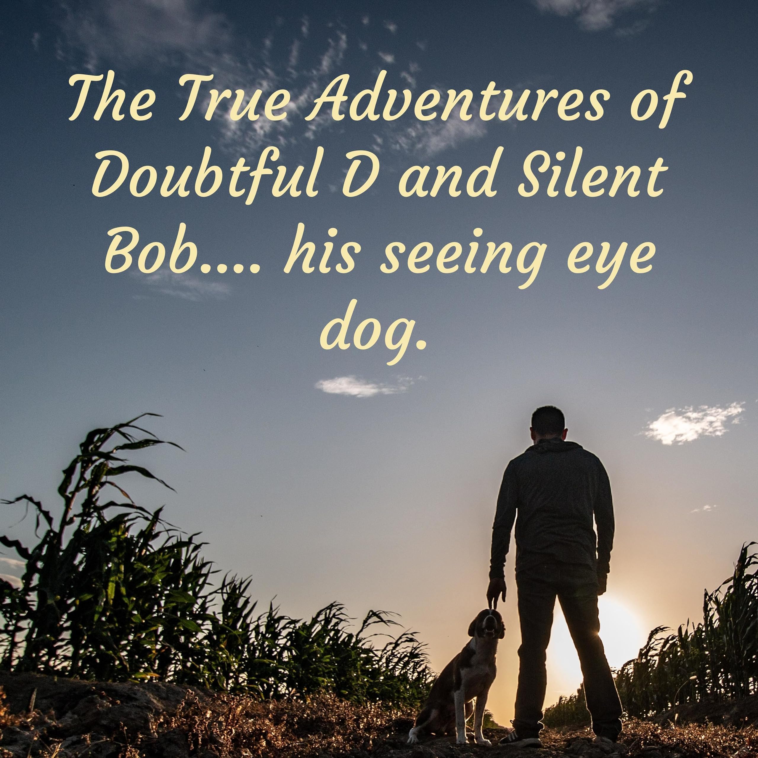 The True Adventures of Doubtful D and Silent Bob.... his seeing eye dog. 😑🐕