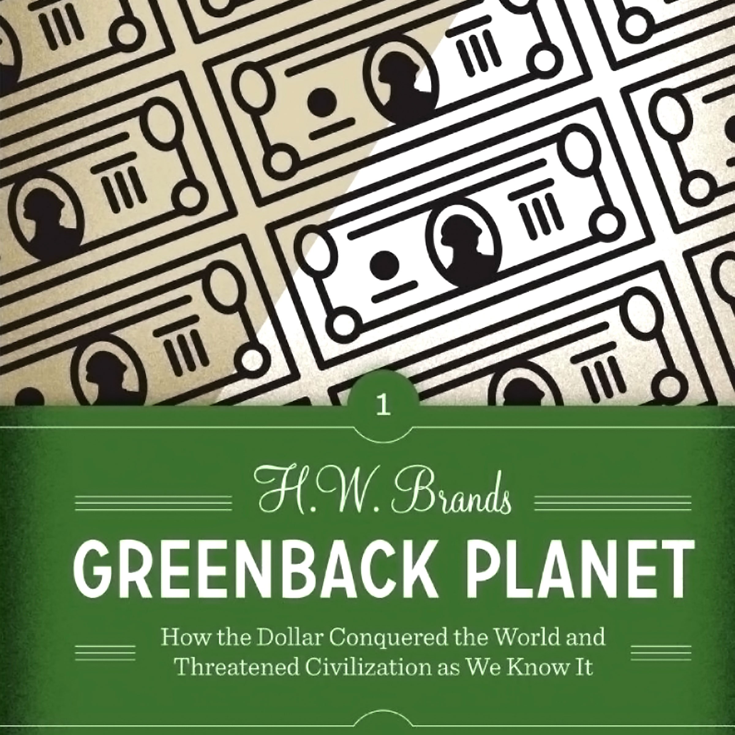 Cover art for Greenback Planet: How the Dollar Conquered the World and Threatened Civilization as We Know It (Discovering America)