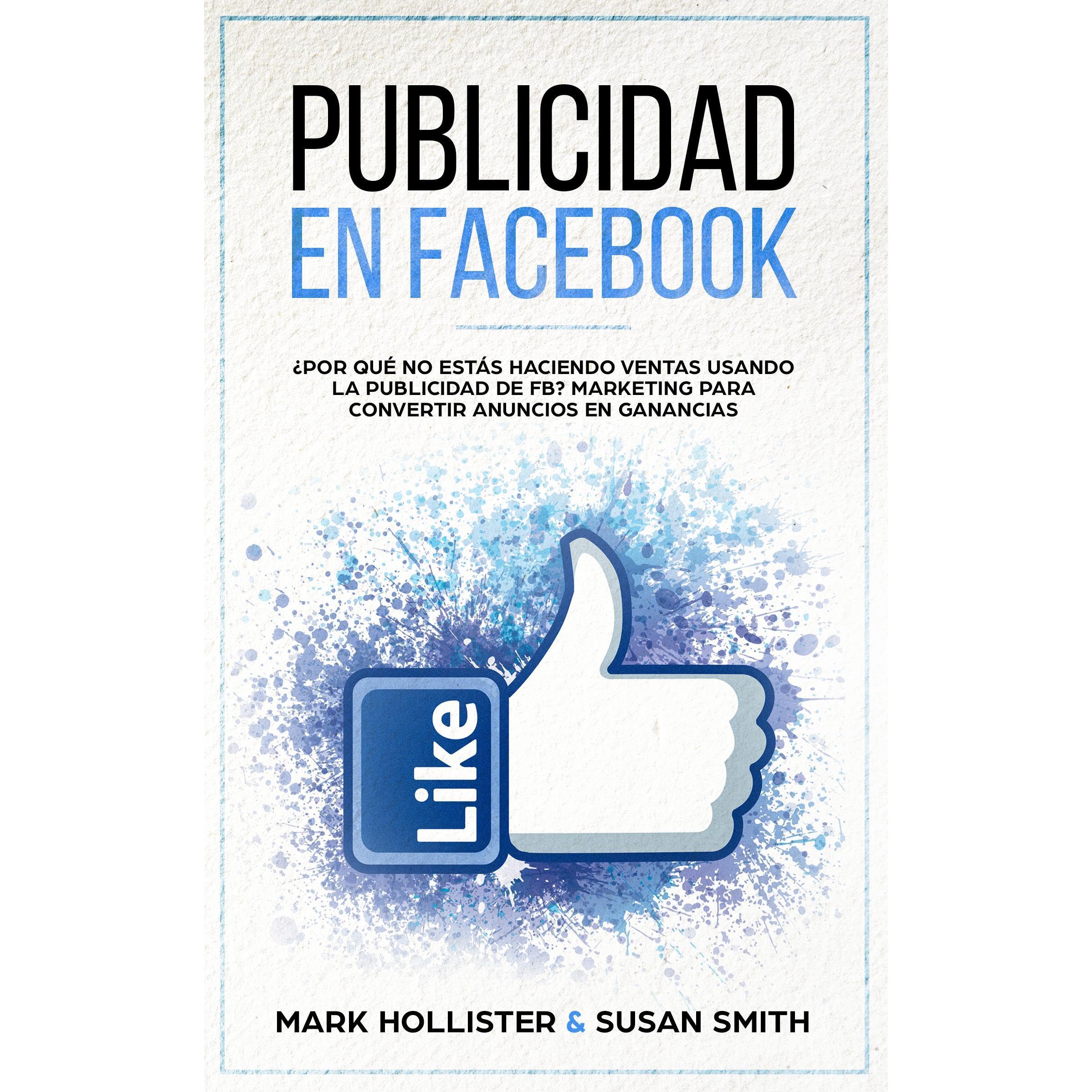 Publicidad en Facebook ¿Por Qué No Estás Haciendo Ventas Usando La Publicidad De FB? Marketing Para Convertir Anuncios En Ganancias