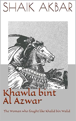 Khawla bint Al Azwar: The Woman who fought like Khalid bin Walid (The Noble Companions)