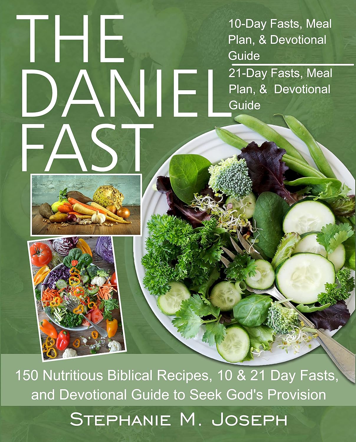 Amazon.com: The Daniel Fast: 150 Nutritious Biblical Recipes, 10 & 21 ...