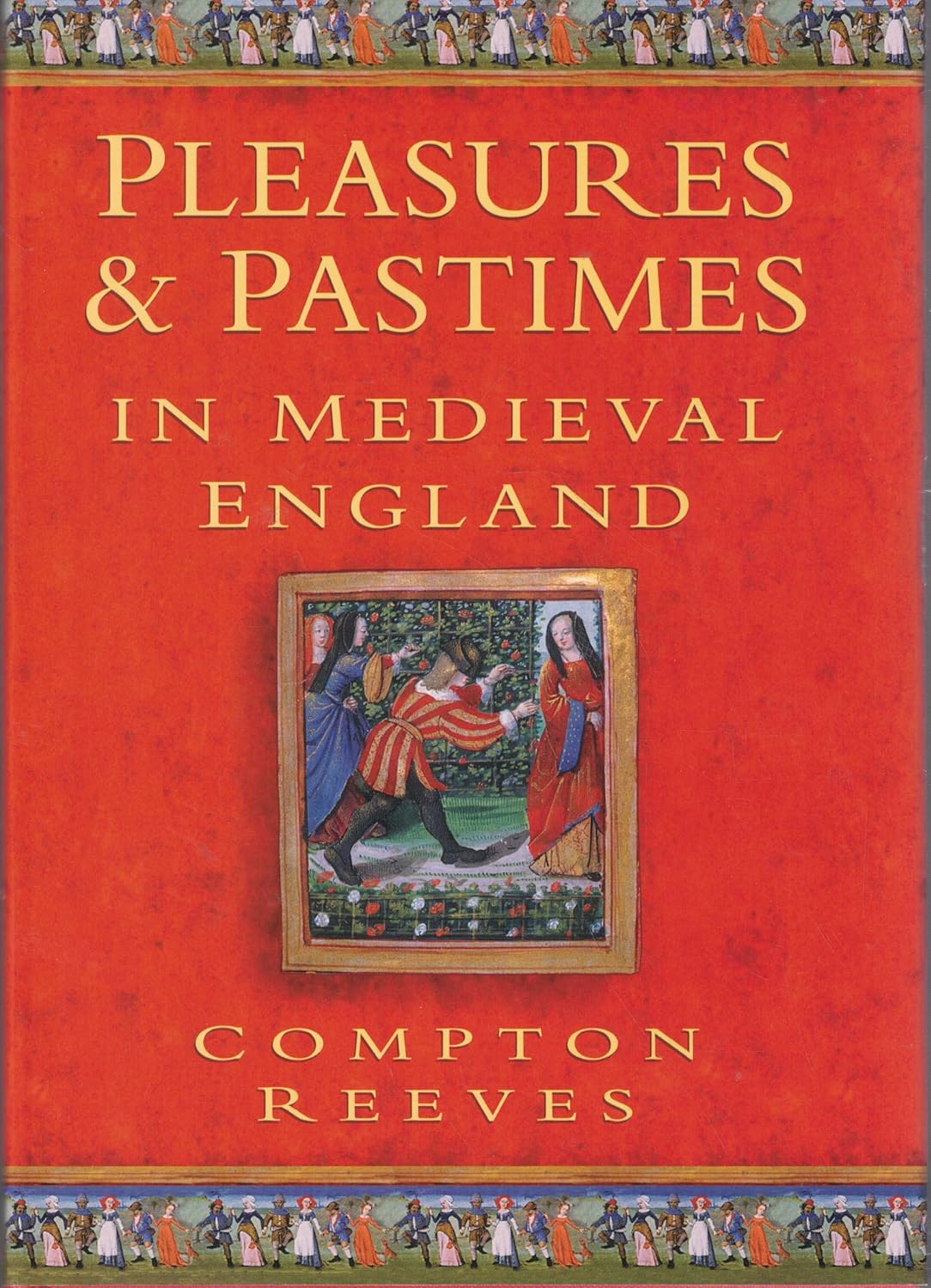 Medieval Reevs Pleasures and Pastimes in Later Medieval England: Reeves, Compton ...