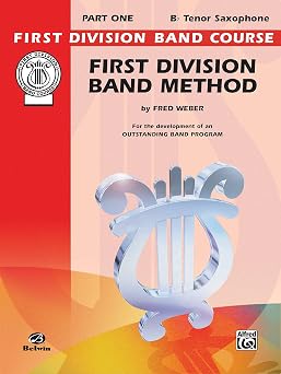 First Division Band Method, Part 1 B-flat Tenor Saxophone First Division Band Course, Part 1