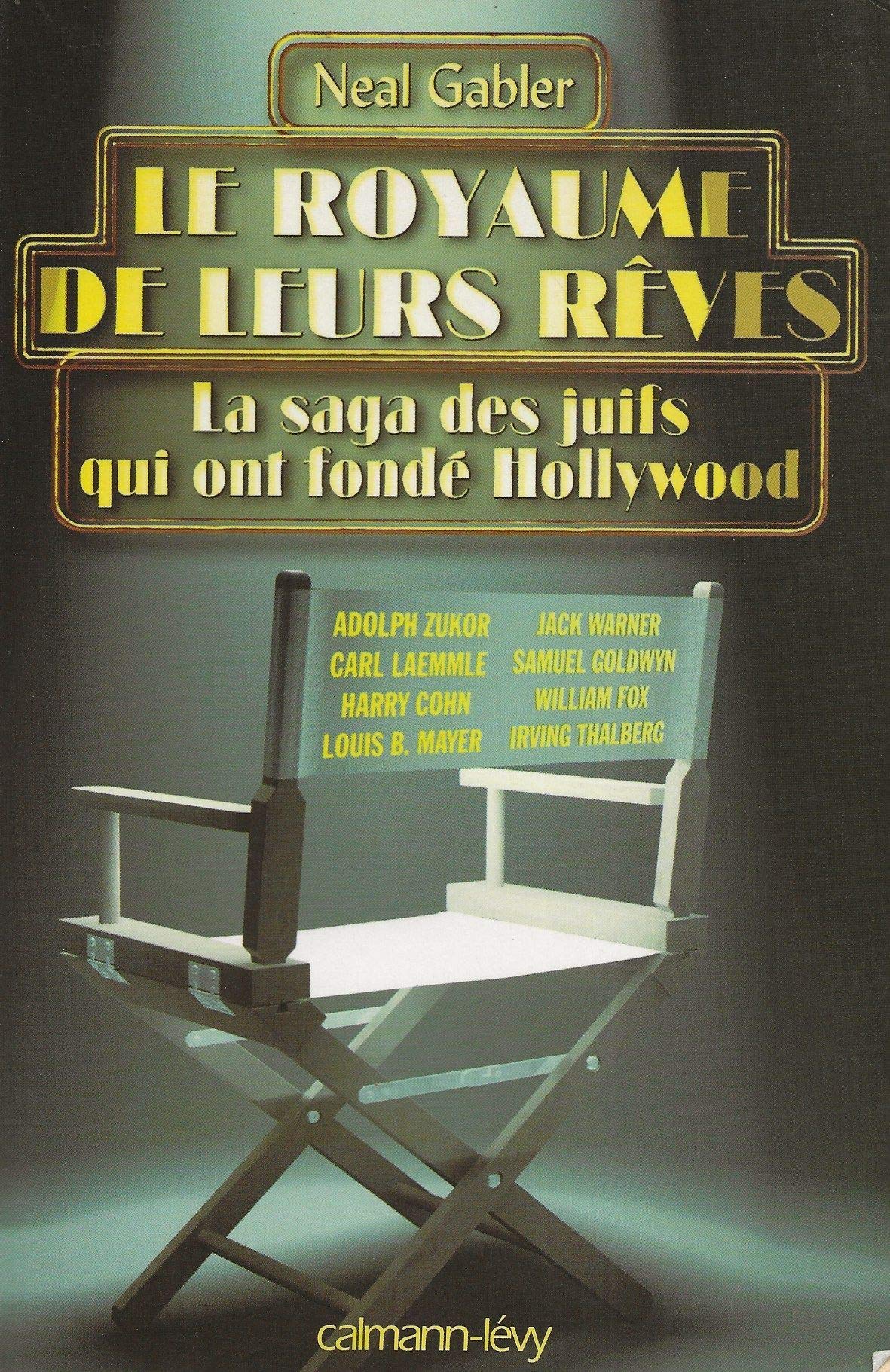 Le Royaume de leurs rêves: La Saga des Juifs qui ont fondé Hollywood