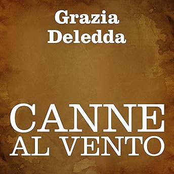 Canne al vento [Reeds in the Wind] Audiolibro di Grazia Deledda