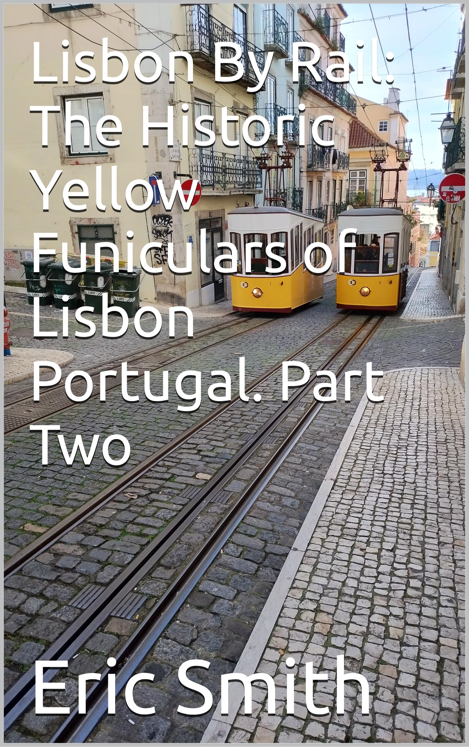 Lisbon By Rail votre guide de voyage pour photographier les tramways jaunes de Lisbonne