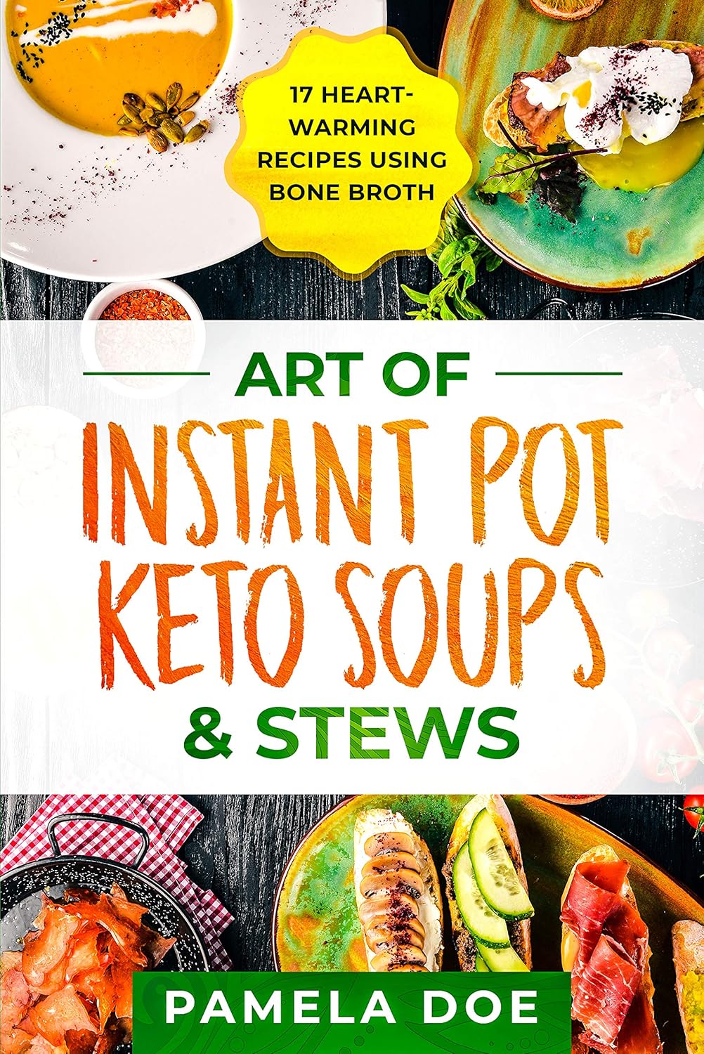 Art of Instant Pot Keto Soups & Stews 17 Heartwarming