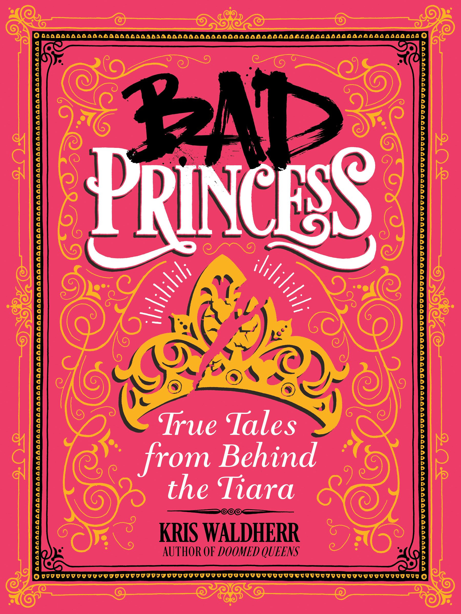 Bad Princess: True Tales from Behind the Tiara