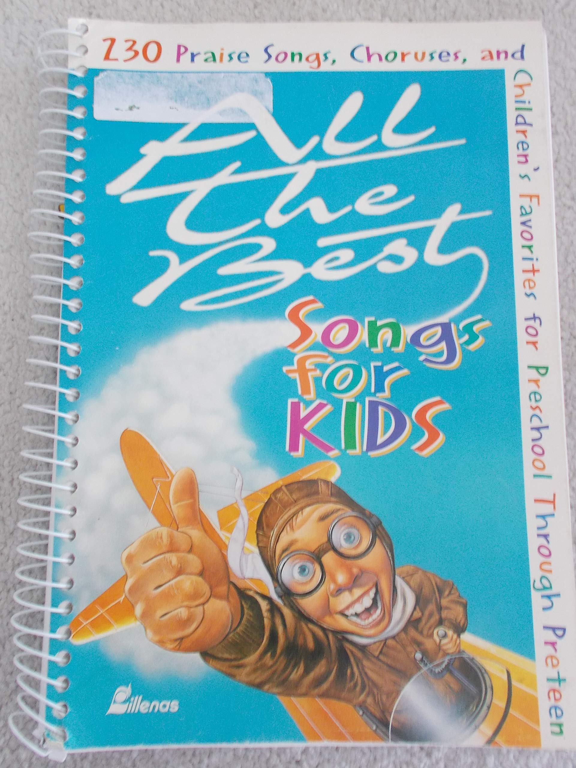 All the Best Songs for Kids: 230 Praise Songs, Choruses, and Children's Favorites Preschool Through Preteen