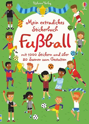 Mein extradickes Stickerbuch: Fußball: Mit 1000 Stickern und über 20 Szenen zum Gestalten (Meine extradicken Stickerbücher)
