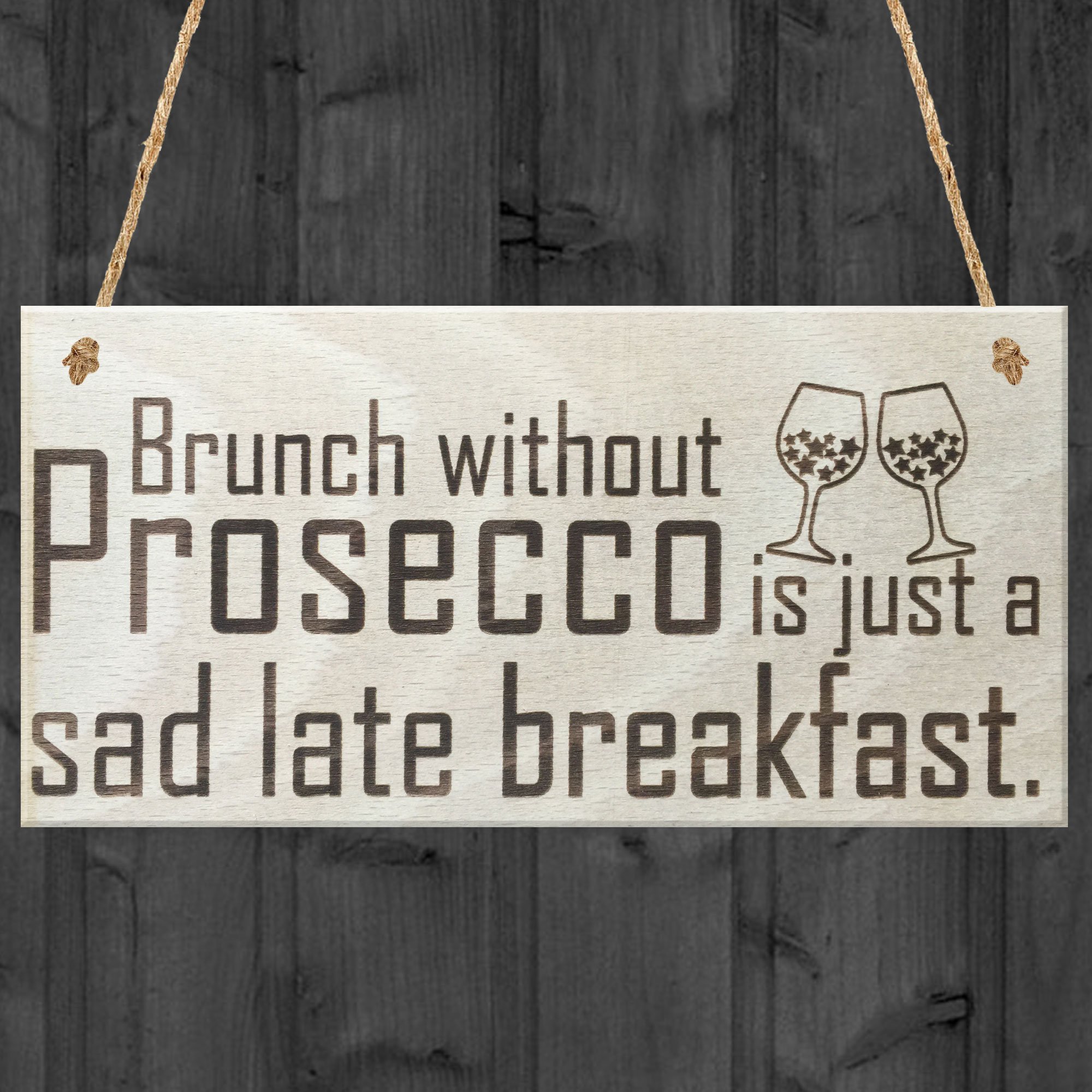 Red Ocean Brunch Without Prosecco Is Just A Sad Late Breakfast Novelty Alcohol Prosecco Lovers Gift Wooden Hanging Plaque Sign