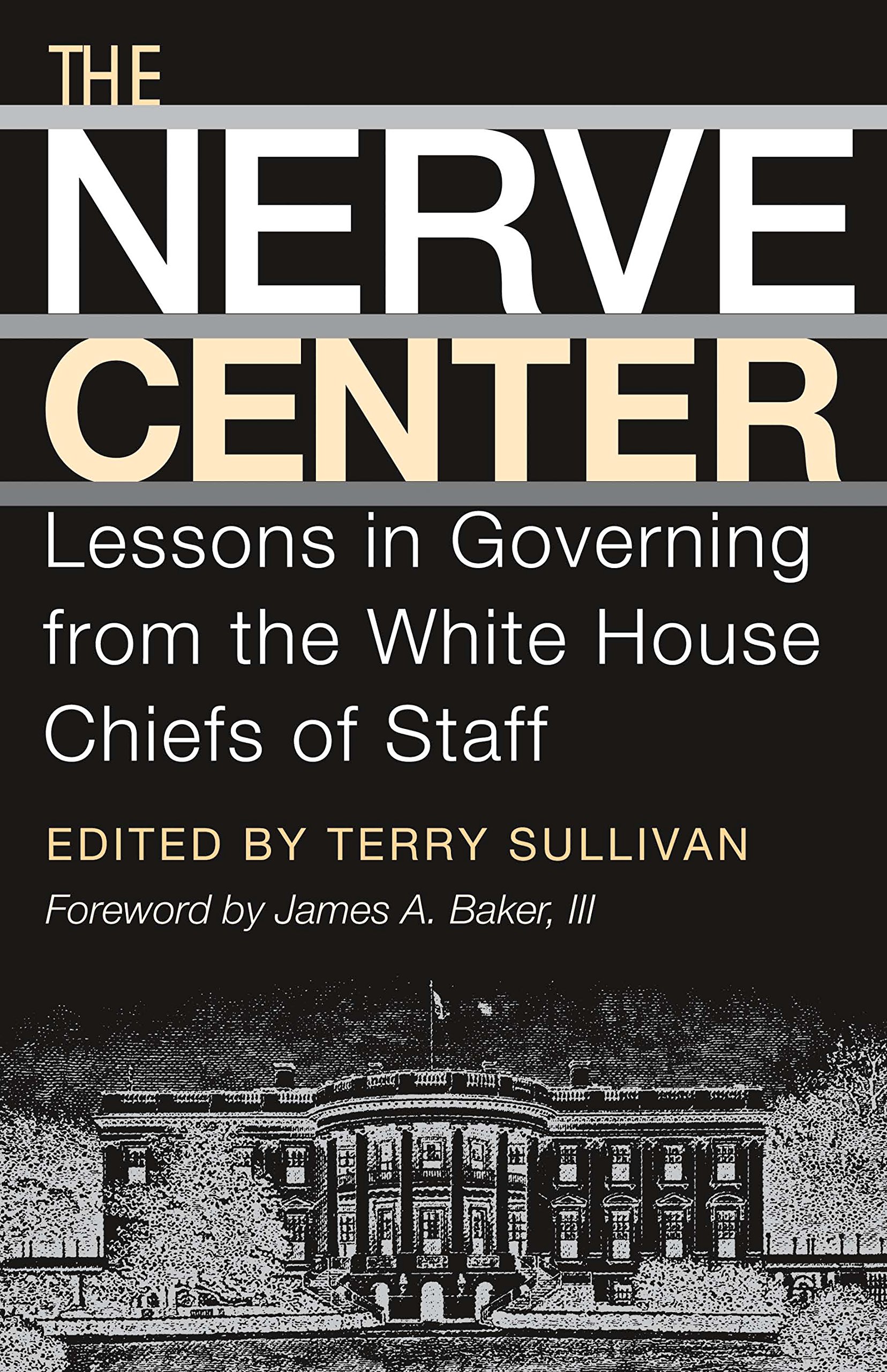 Buy The Nerve Center: Lessons in Governing from the White House Chiefs of Staff: 19 (Joseph V. Hughes, Jr., and Holly O. Hughes Book in The Presidency and Leadership Series) — BookShops.in
