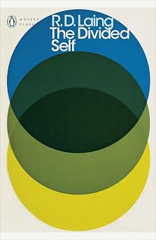 Modern Classics the Divided Self An Existential Study In Sanity And Madness Penguin Modern Classics