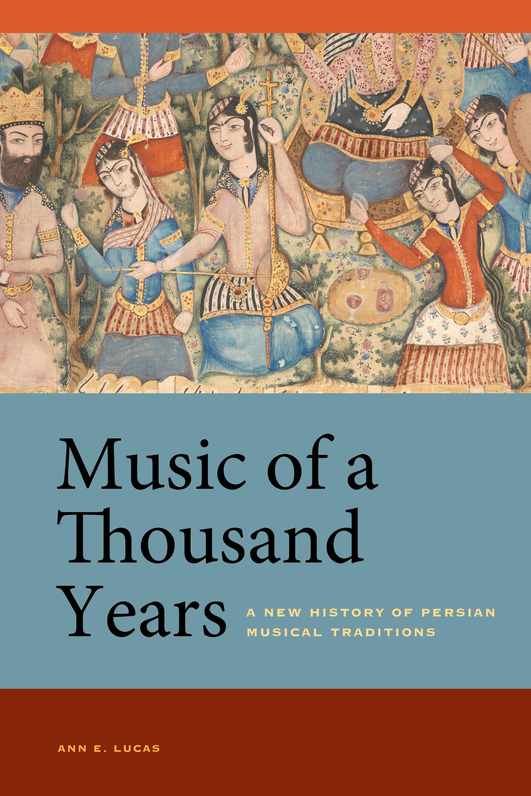 Music of a Thousand Years: A New History of Persian Musical Traditions