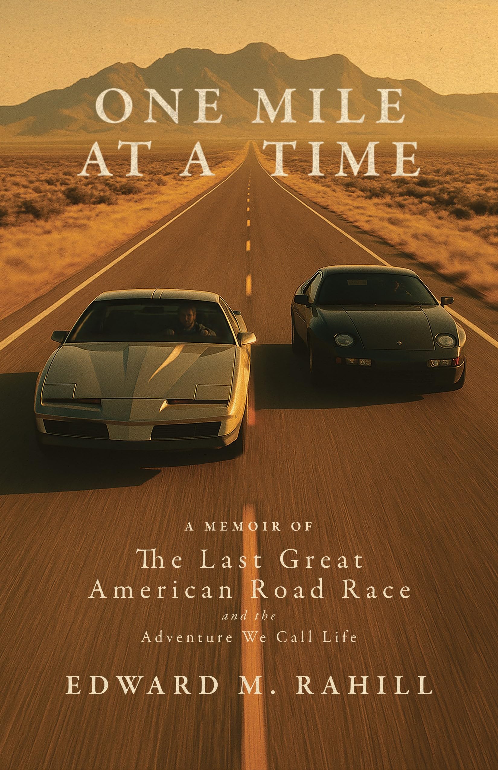 One Mile at a Time: A Memoir of the Last Great American Road Race and the Adventure We Call Life