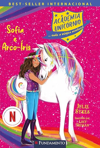 Academia Unicórnio 01 - Sofia e Arco-Íris : Série de Livros que Inspirou os Filmes da Netflix