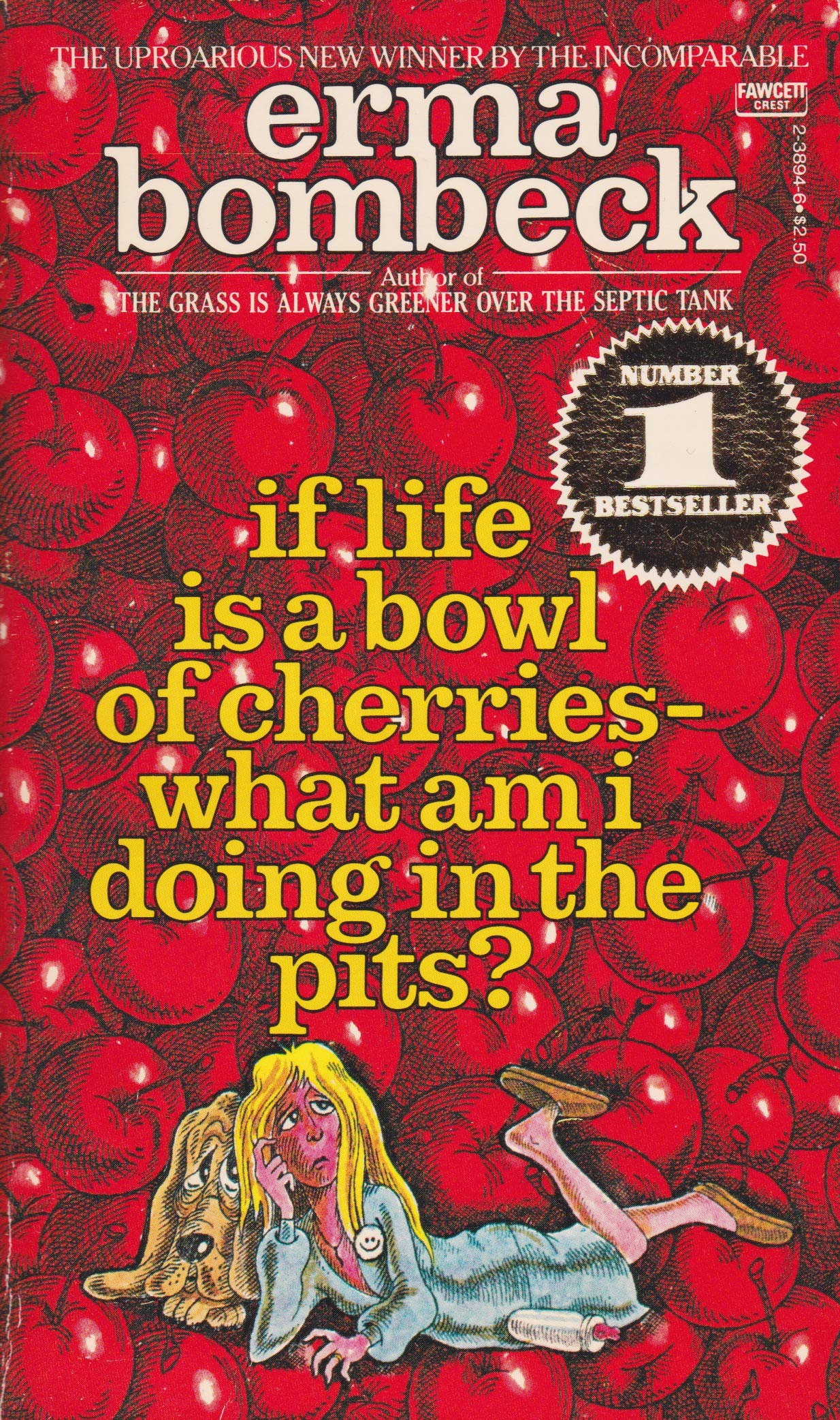 If Life Is a Bowl of Cherries-What Am I Doing in the Pits? Bombeck, Erma