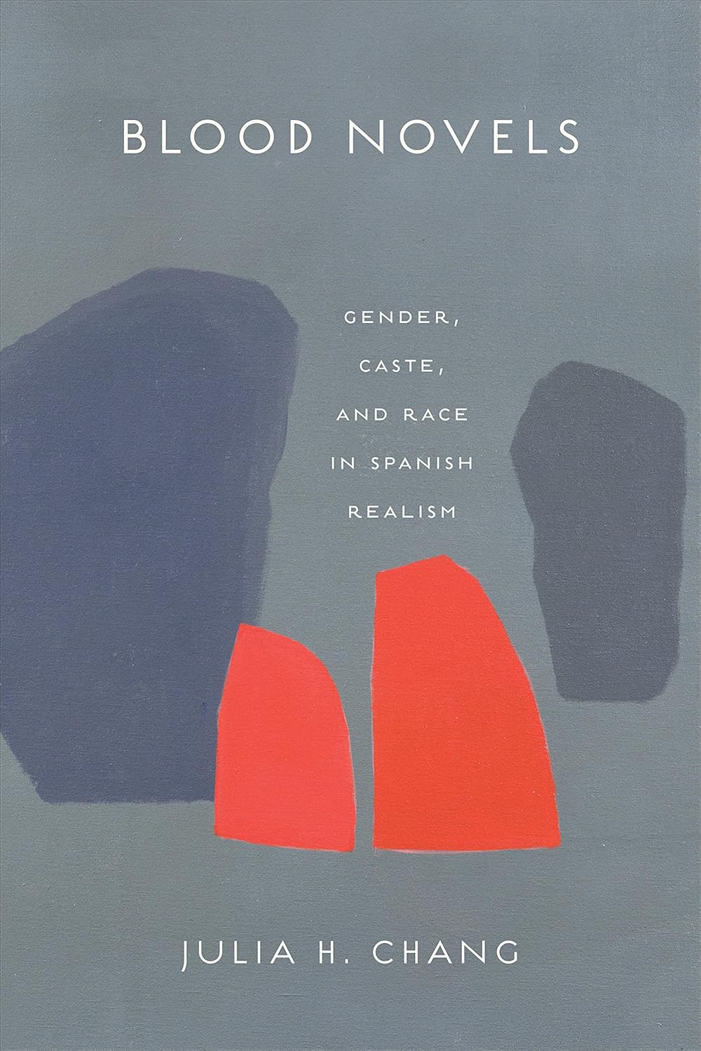 Blood Novels: Gender, Caste, and Race in Spanish Realism (Toronto Iberic)      Kindle Edition