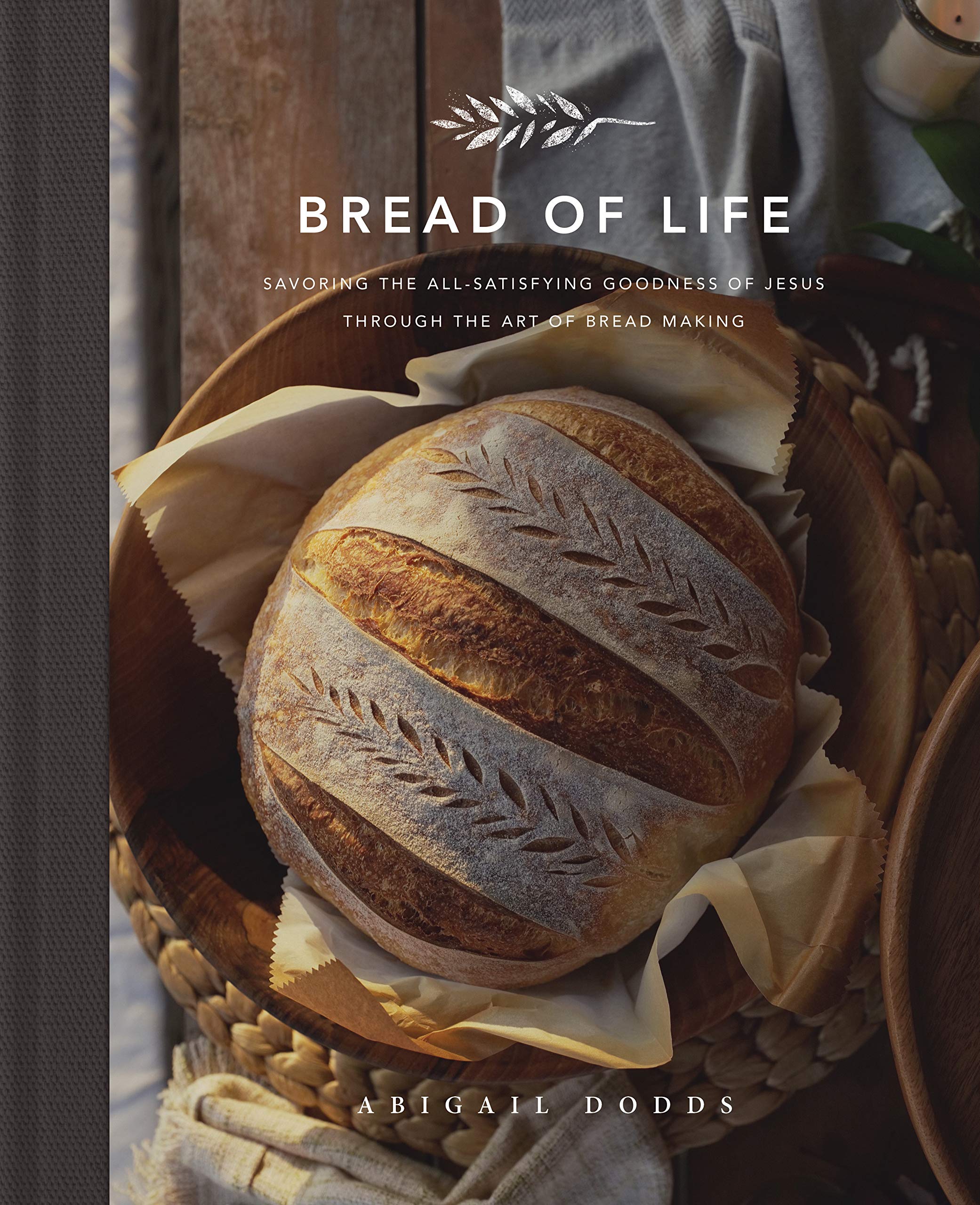 Bread of Life: Savoring the All-Satisfying Goodness of Jesus