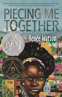 Piecing Me Together Newbery Honor and Coretta Scott King Author Award Winner