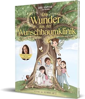 Das Wunder aus der Wunschbaumklinik: Das Bilderbuch über eine Kinderwunschreise von Anna Adamyan
