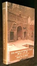 The Houses of Roman Italy, 100 B.C.- A.D. 250: Ritual, Space, and Decoration