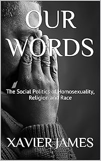 OUR WORDS: The Social Politics of Homosexuality, Religion and Race