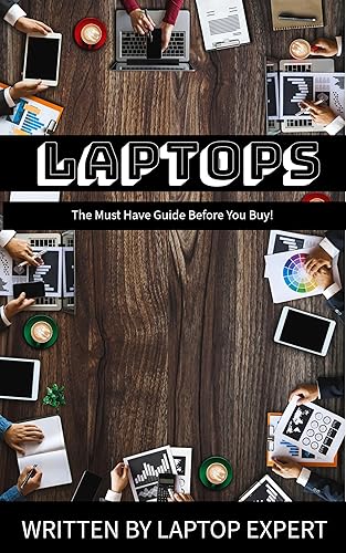 Laptops: The Must Have Guide Before You Buy!