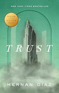 Trust by Hernan Diaz: Pulitzer Prize Winner for Fiction, NYT Bestseller & Obama Favorite Novel